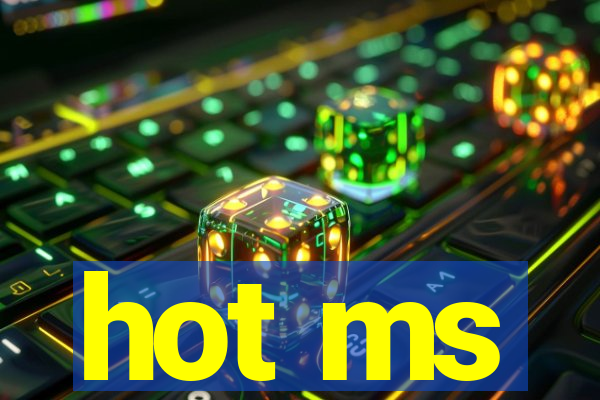 hot ms